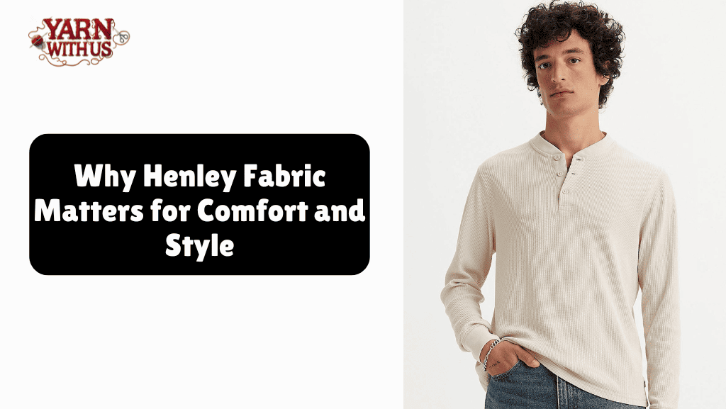 What Is the Type of Fabric That Henley Use